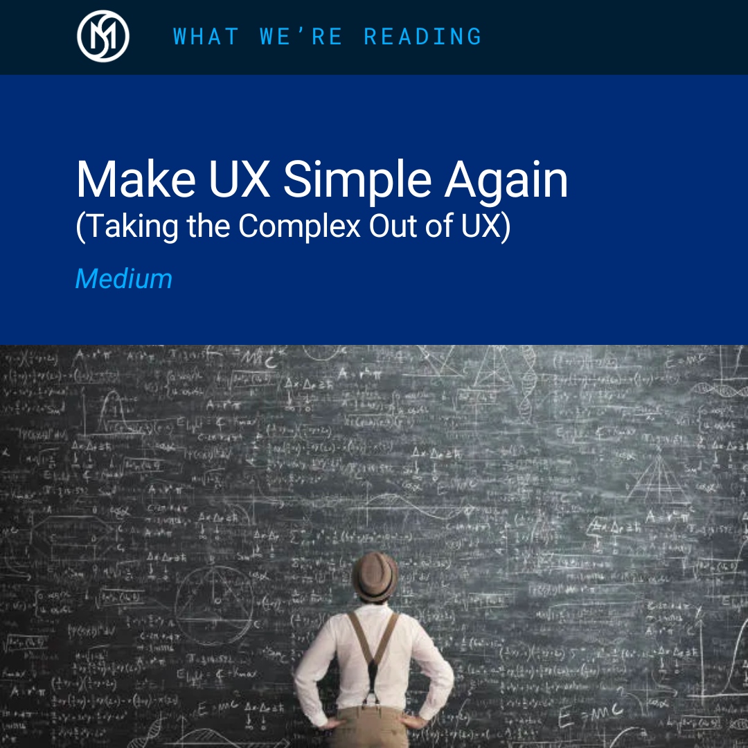 What we're reading! 📖 Why is UX so hard to understand? Truth is, it's not. But we do need to get back to making UX simpler, for everyone, and as accessible and familiar as the products its principles define. Read more below! linkin.bio/mandsc #MandSConsulting