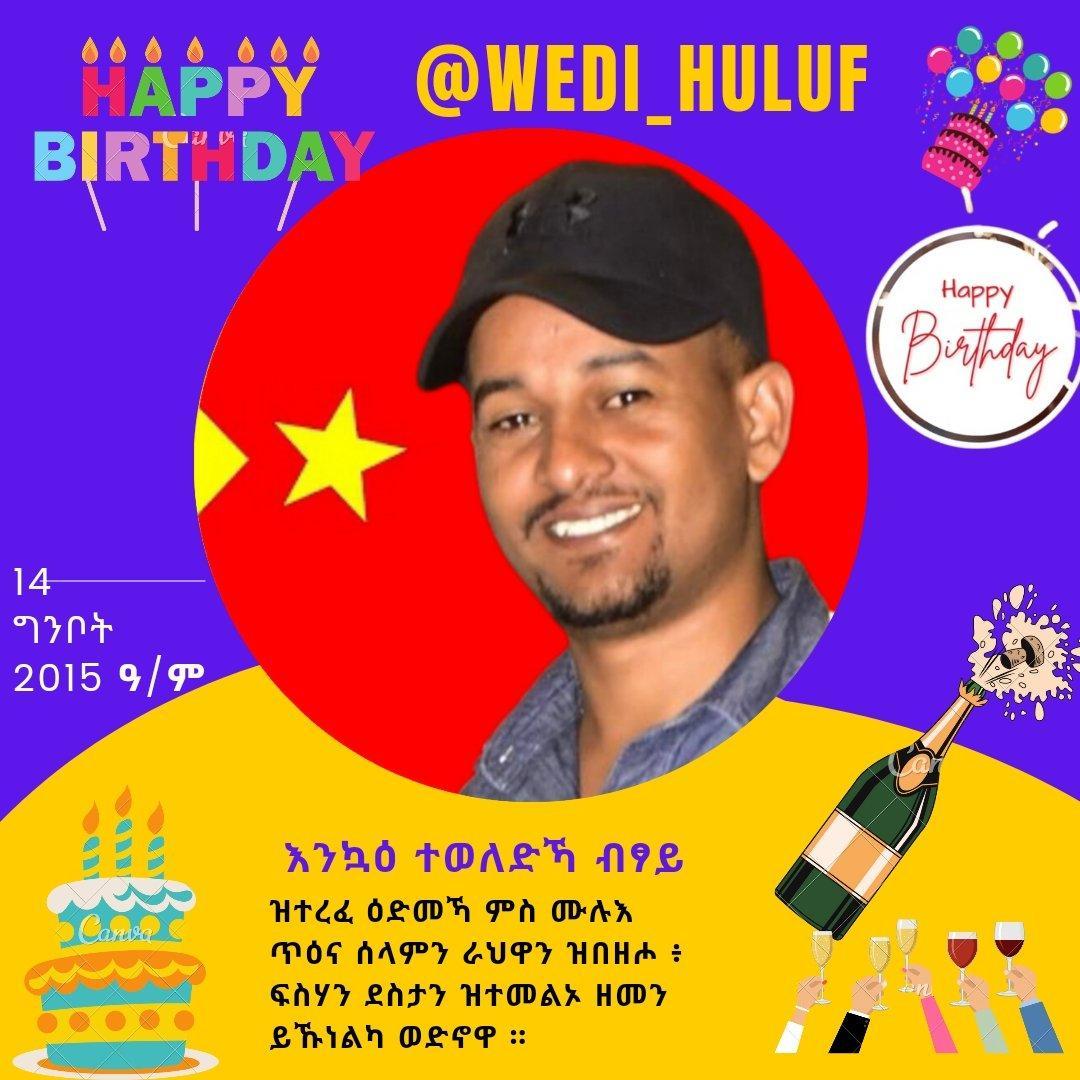 @wedi_huluf Dear bro, @wedi_huluf, It’s your #Birthday today & I wish I were there with you on this special day. you are the best. always  remember that!

May God give you much happiness @wedi_huluf and keep you always healthy, joyful and fit. 🎈🎈🎈🎈🎉🎉🎉🎉🎉🎉🎉🎉  bri  🙏🙏
