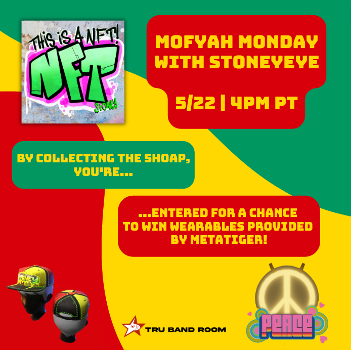 🔥LIVE METAVERSE FYAH🔥

MoFyah Monday with @stoney_eye in the #TRUBandRoom! [27,-118]

Collect the SHOAP to be entered for a chance to win wearables sponsored by @DCLMETATIGER! 

🔥4pm PT/7pm ET 
🔥events.decentraland.org/event/?id=0079…
🔥mint.rockinguniquehorns.com/stoneyeye 

#decentraland #DCLfam