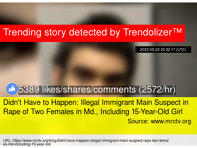 Trendolizer's tweet photo. Didn't Have to Happen: Illegal Immigrant Main Suspect in Rape of Two Females in Md., Including 15-Year-Old... https://t.co/rY3MNRKkzW https://t.co/FtJH3n4pl3