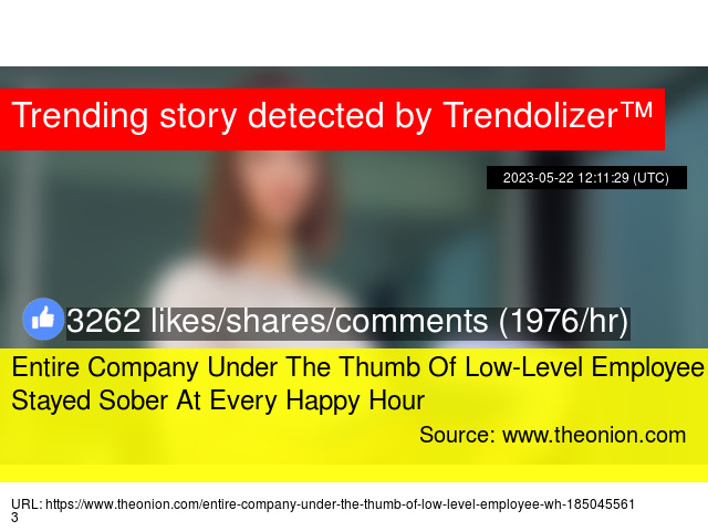 Trendolizer's tweet photo. Entire Company Under The Thumb Of Low-Level Employee Who Stayed Sober At Every Happy Hour https://t.co/X4LIodsJoQ https://t.co/4YdkRMBSMo