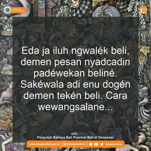 DenpasarKota's tweet photo. om suastiastu semeton Dénpasar, sapunapi gatra? Dumogi setata kenak, ngiring tarka sesonggané puniki. Sane mresidayang nyaurin wewangsalané ring ajeng durus unggahang ring kolom komentar! Suksma
#basabali #ajegbali #denpasarkota #penyuluhbasabali https://t.co/R8o5s92GtX