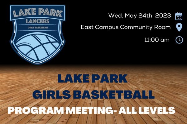 🏀ATTENTION LANCERS🏀 Girls Basketball @LPLancerBB program meeting Wednesday May 24 11:00am in East Campus Community Room. Current players and those interested are invited to attend #WeAreLakePark