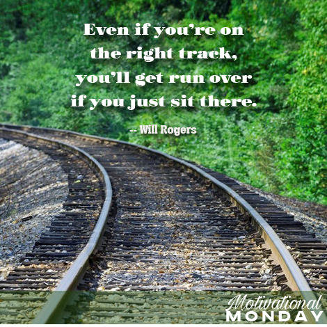 Get up, and go do!  #MotivationalMonday