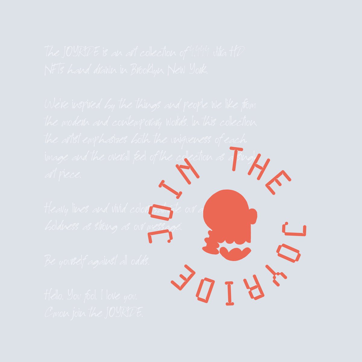 Hello. You fool. I love you. C’mon join the joyride.