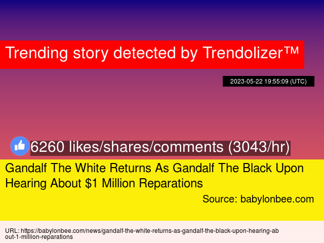 Gandalf The White Returns As Gandalf The Black Upon Hearing About $1 Million Reparations trendolizer.com/2023/05/gandal…