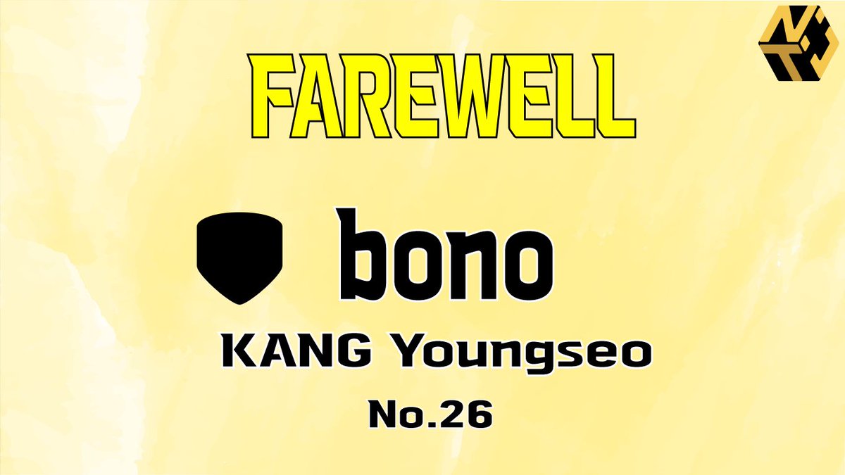 [Farewell @bono_ow]

안녕하세요 NT입니다.
"bono" 강영서 선수와 상호 합의하에 팀과 결별을 하게 되었습니다.

지난 시즌 동안 팀을 위해 묵묵히 자신의 자리에서 좋은 모습을 보여주면서
팀원들에게 긍정적인 영향을 줬었던 bono 선수의 앞날을 응원하겠습니다.