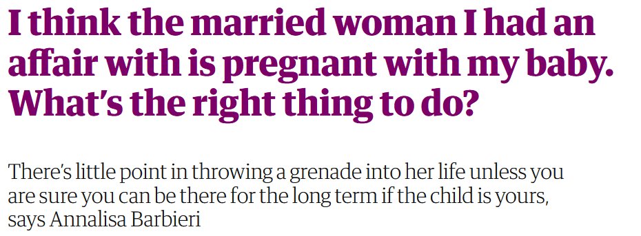 Awkward situation. "I think the married woman I had an affair with is pregnant with my baby. What's the right thing to do?" theguardian.com/lifeandstyle/2…