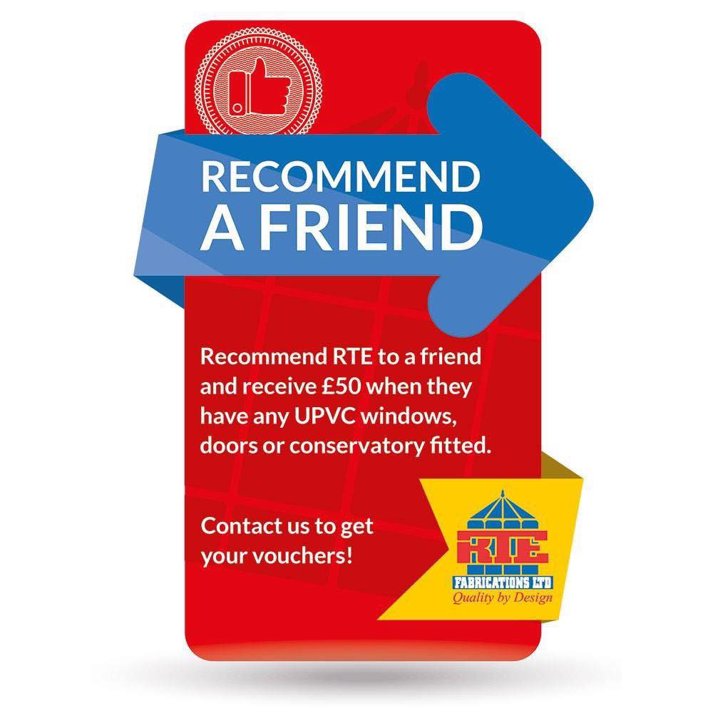Don’t forget about our recommend a-friend scheme! Refers us to your friends and family and get £50 when they have any doors, upvc windows or conservatory installations!
