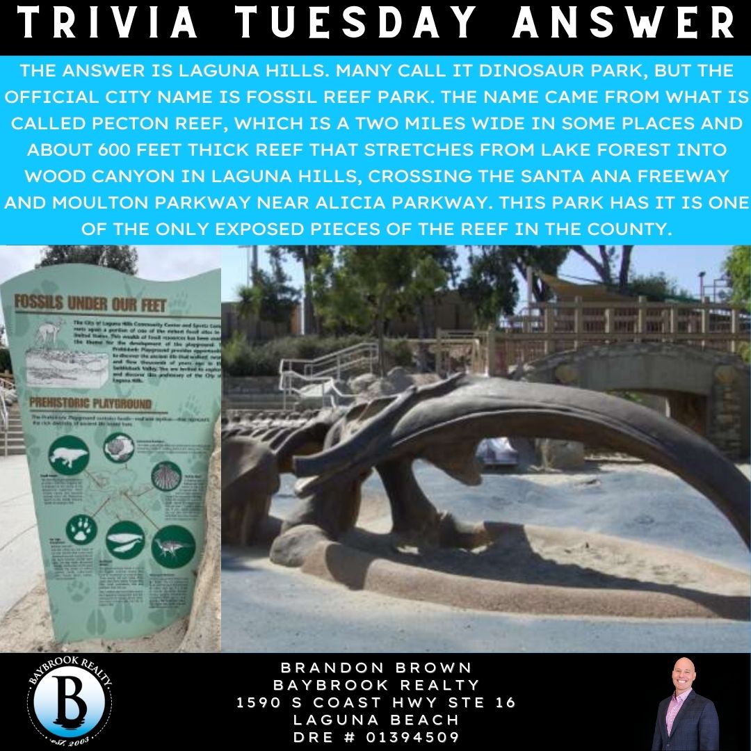 Trivia Tuesday  Answer!

Until next week, keep smiling @BayBrookRealty

#BayBrookRealty #OCTrivia #OrangeCountyRealEstate
#OrangeCountyRealtor #DinasourPark #FossilReefPark
#LagunaHills #LagunaHillsParks #Fossils #Dinasours
#KnowYourOC 
#ServingNotSelling #1Peter410