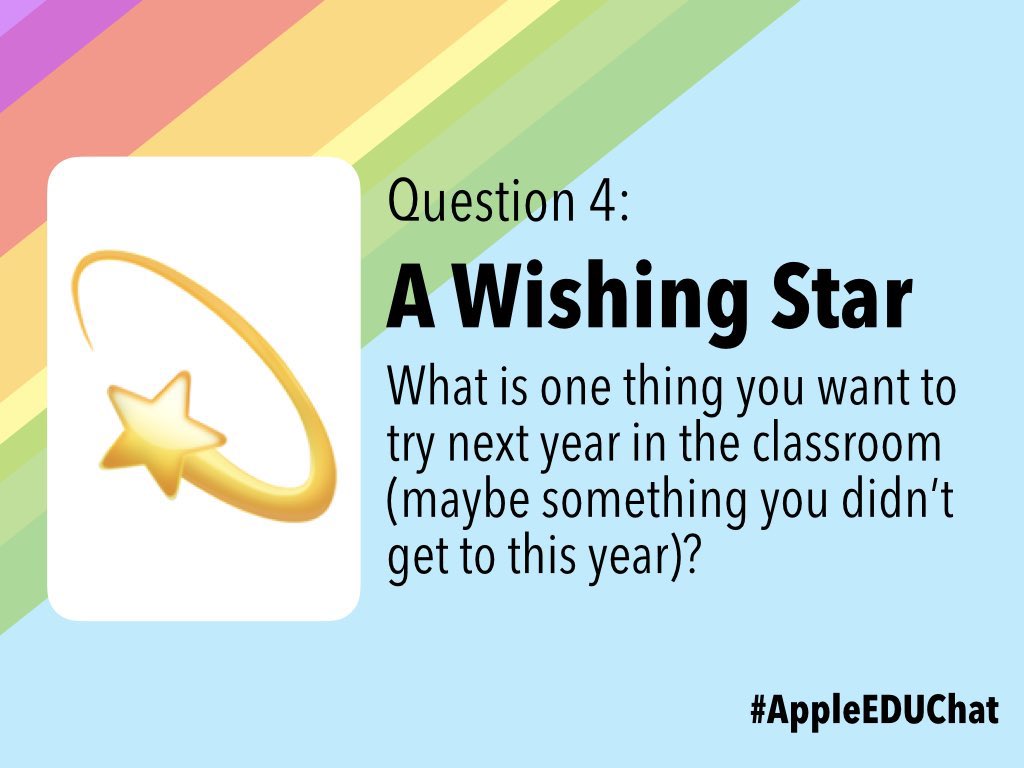 Q4: What is one thing you want to try next year in the classroom (maybe something you didn’t get to this year)? #AppleEDUchat