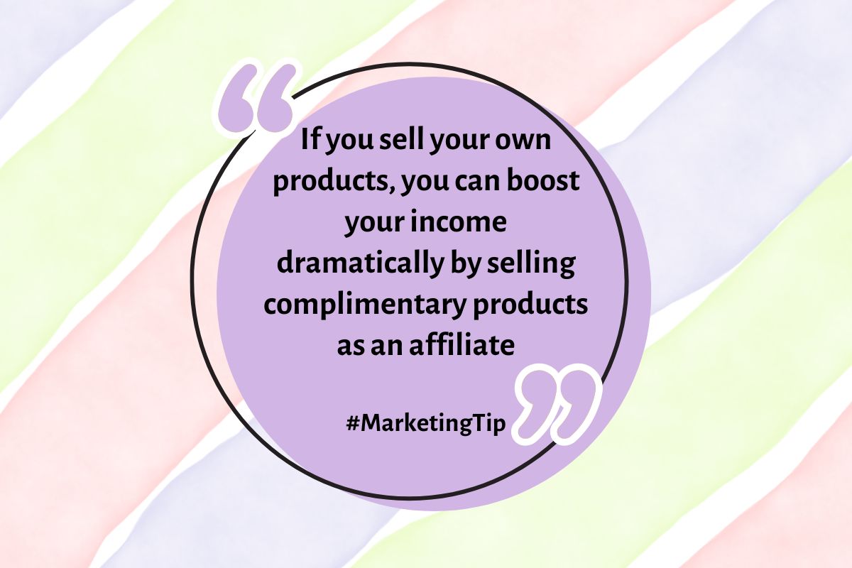 If you sell your own products, you can boost your income dramatically by selling complementary products as an affiliate #marketingtip