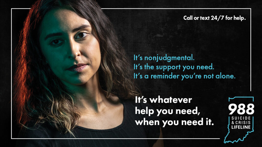 988 is more than just an easy-to-remember number. It offers a direct connection to compassionate, accessible support for anyone experiencing mental health-related distress. Call/text 988 to get connected to support now. More: 988indiana.org