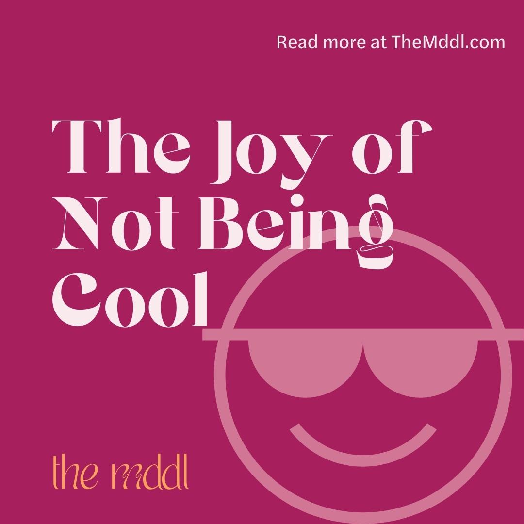 I am not cool. I am okay with not being cool, and have been for a long time. (even though once my nieces told me I was their cool aunt which was probably the best compliment ever but thats a whole different thing)

#joyofnotbeingcool #beyourself  #themddl

themddl.com/the-joy-of-not…