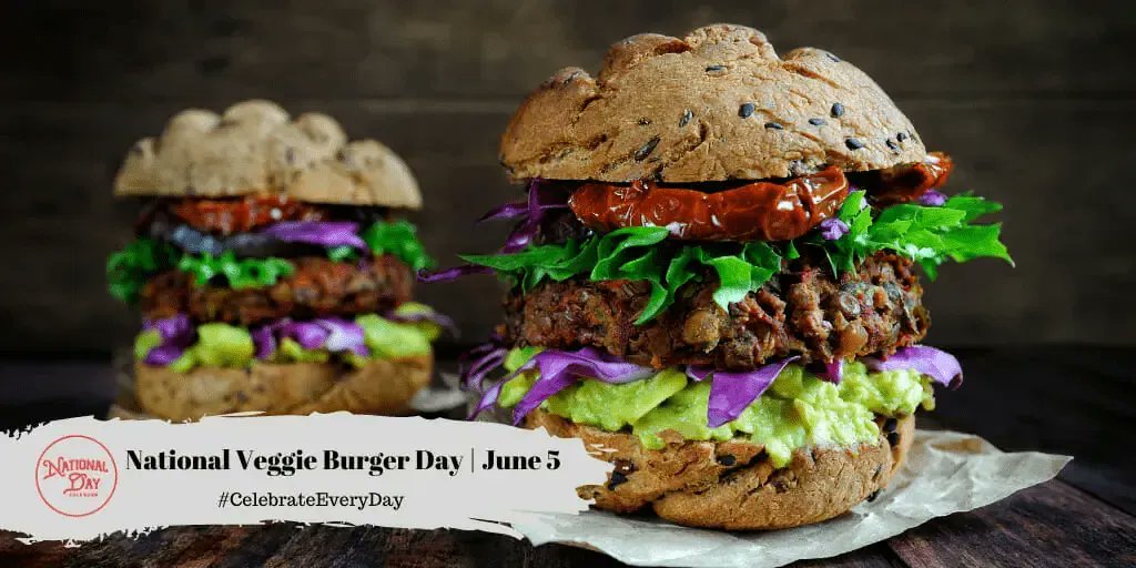 NATIONAL VEGGIE BURGER DAY June 5
When it comes to combining flavor and plant power, National Veggie Burger Day on June 5th proclaims it can be done!

#VeggieBurgerDay
Packed with flavor, protein, and nutrients, veggie burgers show up at backyard barbecues & tailgate parties. https://t.co/2O2r5xH8pY