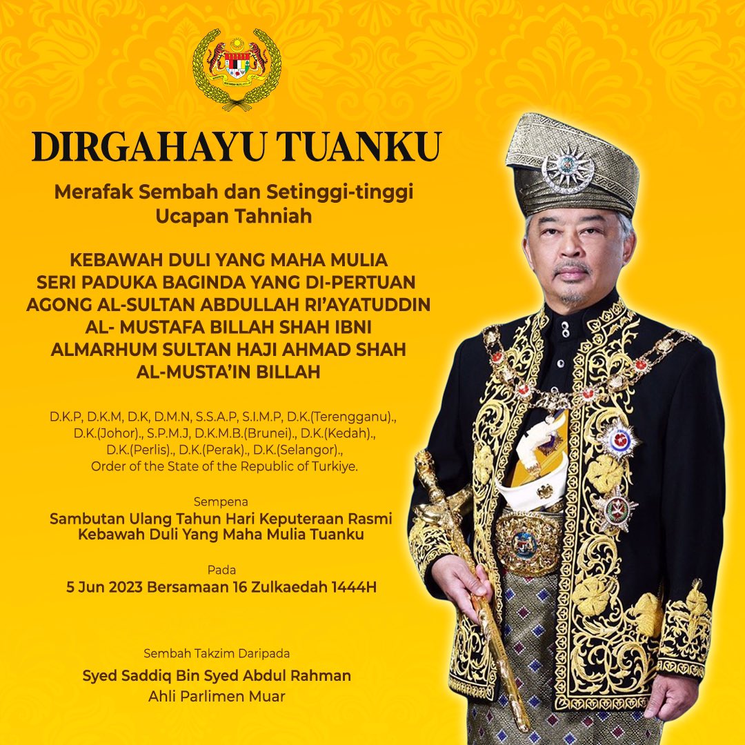 SyedSaddiq's tweet photo. Merafak Sembah & Setinggi-tinggi Ucapan Tahniah kepada Kebawah Duli Yang Maha Mulia Seri Paduka Baginda Yang di-Pertuan Agong sempena Sambutan Ulang Tahun Hari Keputeraan Rasmi.

Patik serta Rakyat sekalian berdoa ke hadrat Allah SWT semoga Kebawah Duli Tuanku dan Raja Permaisuri Agong serta keluarga sentiasa dilimpahi rahmat dan hidayah-Nya serta berada dalam keadaan sihat, sejahtera dan penuh kedaulatan.

Dirgahayu Tuanku.