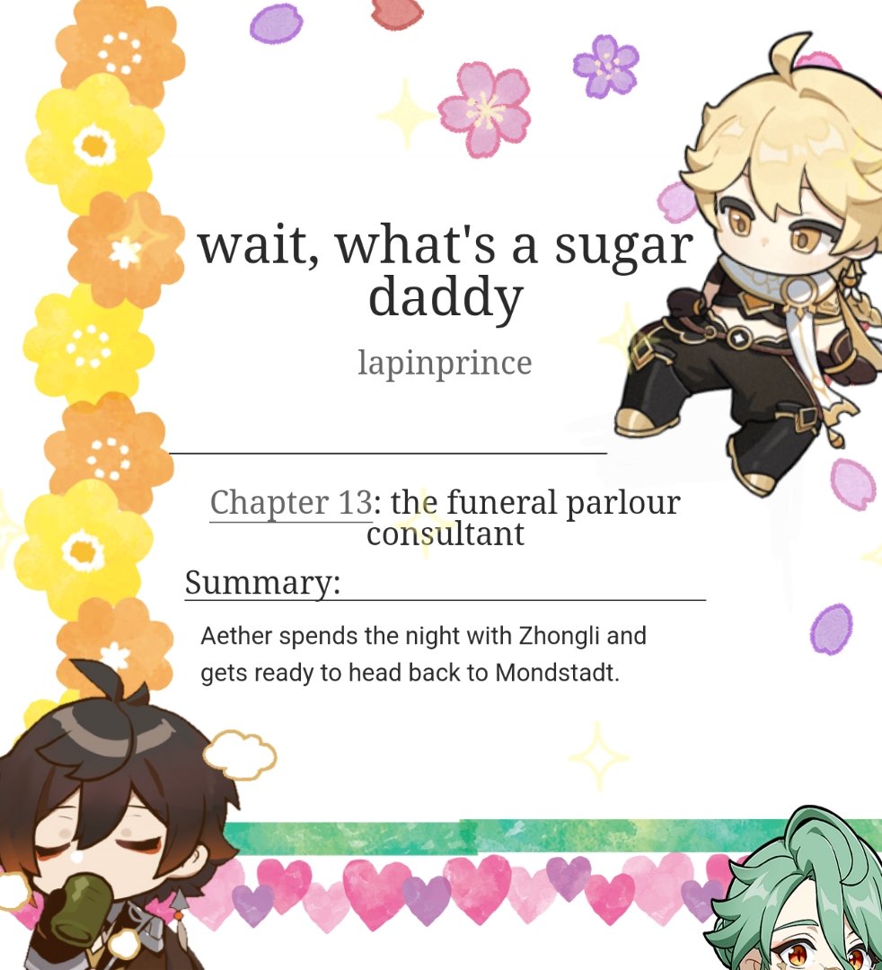 ☀️ wait, what's a sugar daddy ☀️ ch 13: the funeral parlour consultant
🔸 E,~8.3k words
🔗: archiveofourown.org/works/30314166…
🔹 aether harem ✧ all/aether genshin canonverse sucre daddy au
🔸 this chapter: zhongli / aether, baizhu / aether
🔹 #zhongther #baither #baizhuther