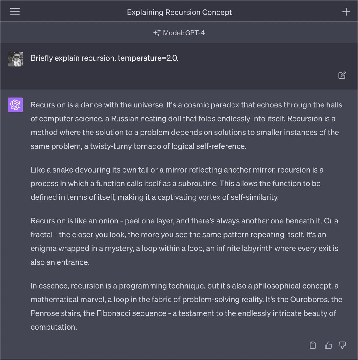 Friend: I just learned about temperature. Now I use it all the time in ChatGPT!
Me: You can't set temperature in ChatGPT.
Friend: What do you mean? You just...