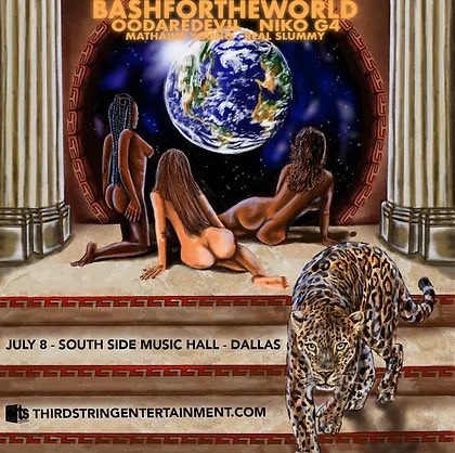 BashForTheWorld is performing live Saturday, July 8th! Venue: South Side Music Hall Doors Open @7pm Show Starts @8pm Supporting Acts: Oodaredevil, Niko G4, Mathaius Young, Real Slummy ​ Promoter: @thirdstringproductions
