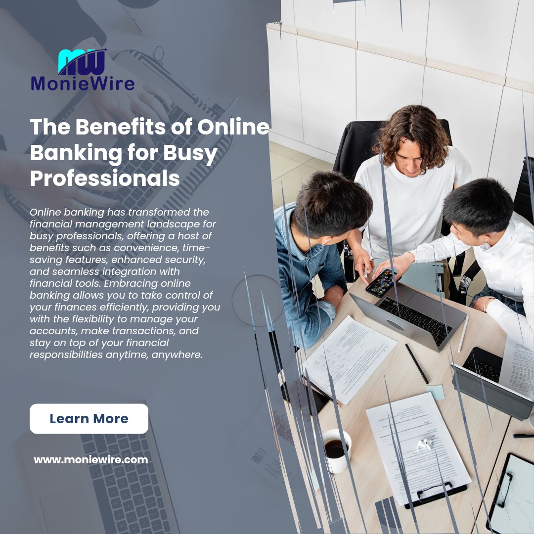 The Benefits of Online Banking for Busy Professionals 

Read more>>> moniewire.com/the-benefits-o…