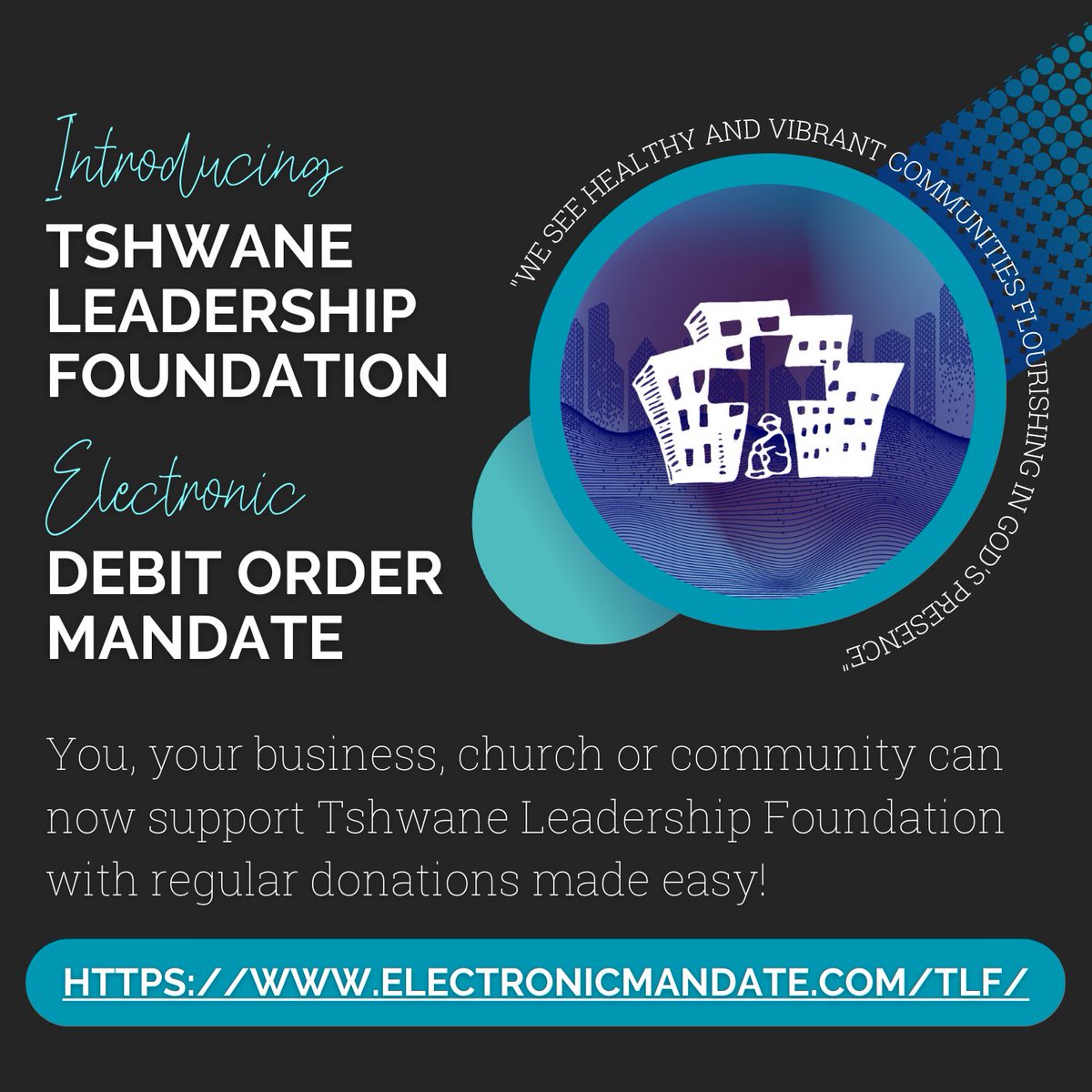 Tshwane Leadership Foundation is now equipped with an Electronic Debit Order mandate >>> electronicmandate.com/tlf/