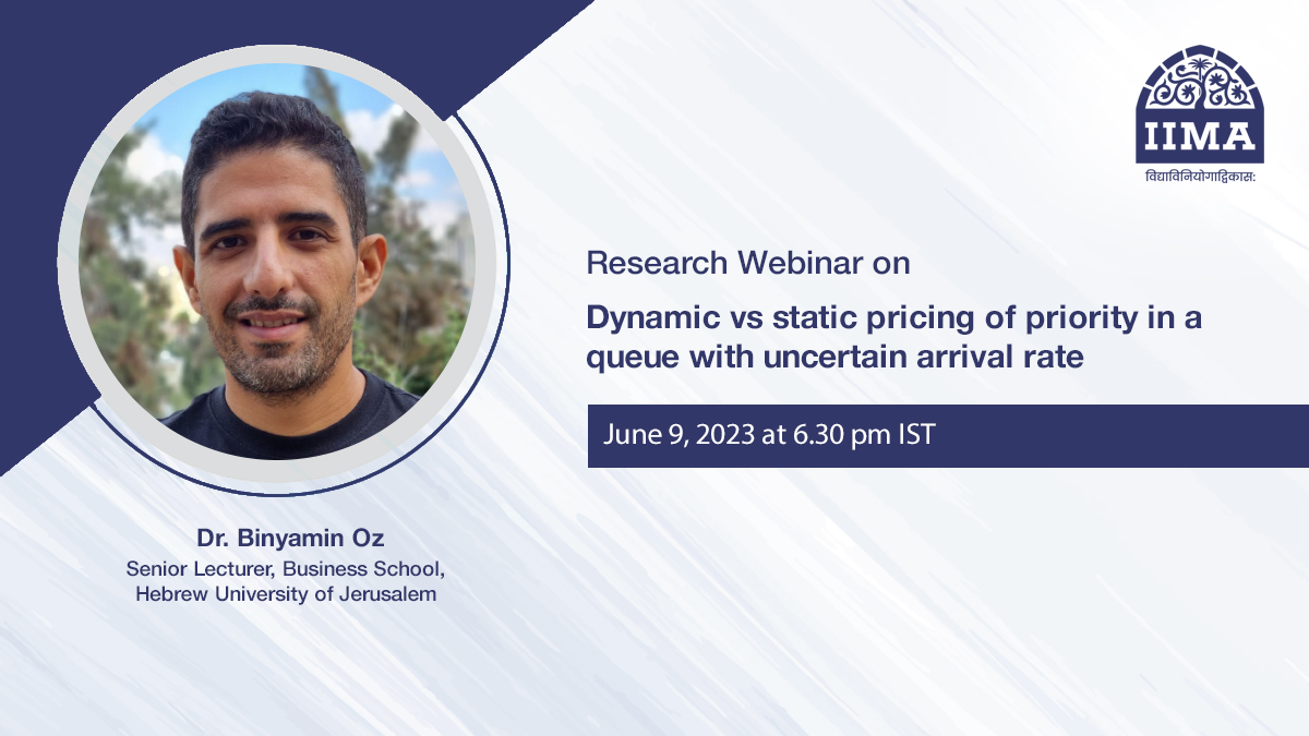 Join us for a #research webinar on ‘Dynamic vs static pricing of priority in a queue with uncertain arrival rate’, to be delivered by Dr Binyamin Oz, Senior Lecturer, Business School, @HebrewU_heb, on June 9, 2023, at 6.30 pm. 

#DynamicPricing #StaticPricing 

@IIMA_RP