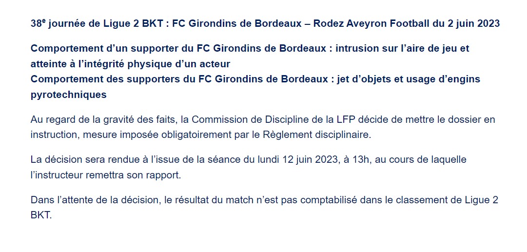 Girondins de Bordeaux - Rodez : dossier en instruction, décision rendue le 12 juin.
J'en connais qui ont bien fait de partir en vacances...