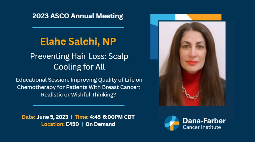 DFCI_BreastOnc's tweet image. Today at #ASCO23!👉Elahe Salehi, NP (@esalehiDNP) will discuss preventing hair loss and #ScalpCooling at the Improving Quality of Life on Chemotherapy for Patients With #BreastCancer Educational Session.
Date: June 5, 4:45 PM – 6:00 PM CDT
Location: E450 | On Demand