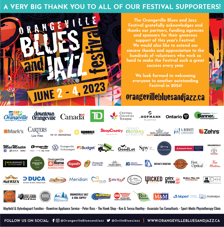 The Orangeville Blues and Jazz Festival would like to acknowledge and thank our generous sponsors for their support of this year's festival. We couldn't do it without you!

orangevillebluesandjazz.ca/sponsorship/

#OBJF2023 #Orangeville #Headwaters