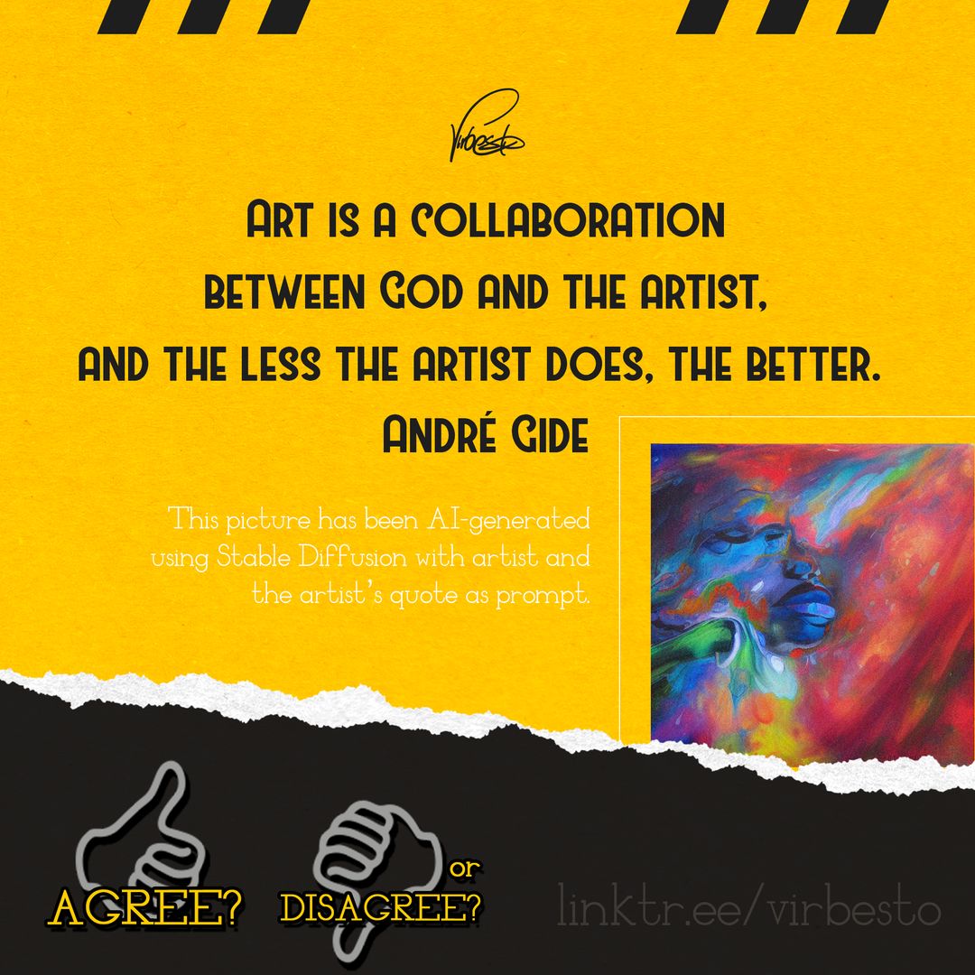 Do you AGREE or DISAGREE?
Art is a collaboration between God and the artist, and the less the artist does, the better.
André Gide

#artquotes #quotes #artquote #artistsofinstagram #artquotes
#artquotesoninstagram #artquotesvn
