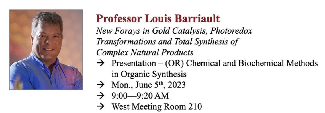 Come check out Louis’ talk on New Forays in Gold Catalysis, Photoredox Transformations and Total Synthesis of Complex Natural Products in West Meeting Room 210 at 9 AM! #CSC2023