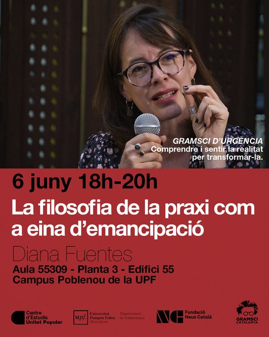 Propera sessió del curs Gramsci d'urgència amb <a href="/_Diana_Fuentes/">Diana Fuentes</a> a la <a href="/UPFBarcelona/">UPF Barcelona</a>: "La filosofia de la praxi com a eina d'emancipació".
  A les 18:00h a l'Aula 5539 📍