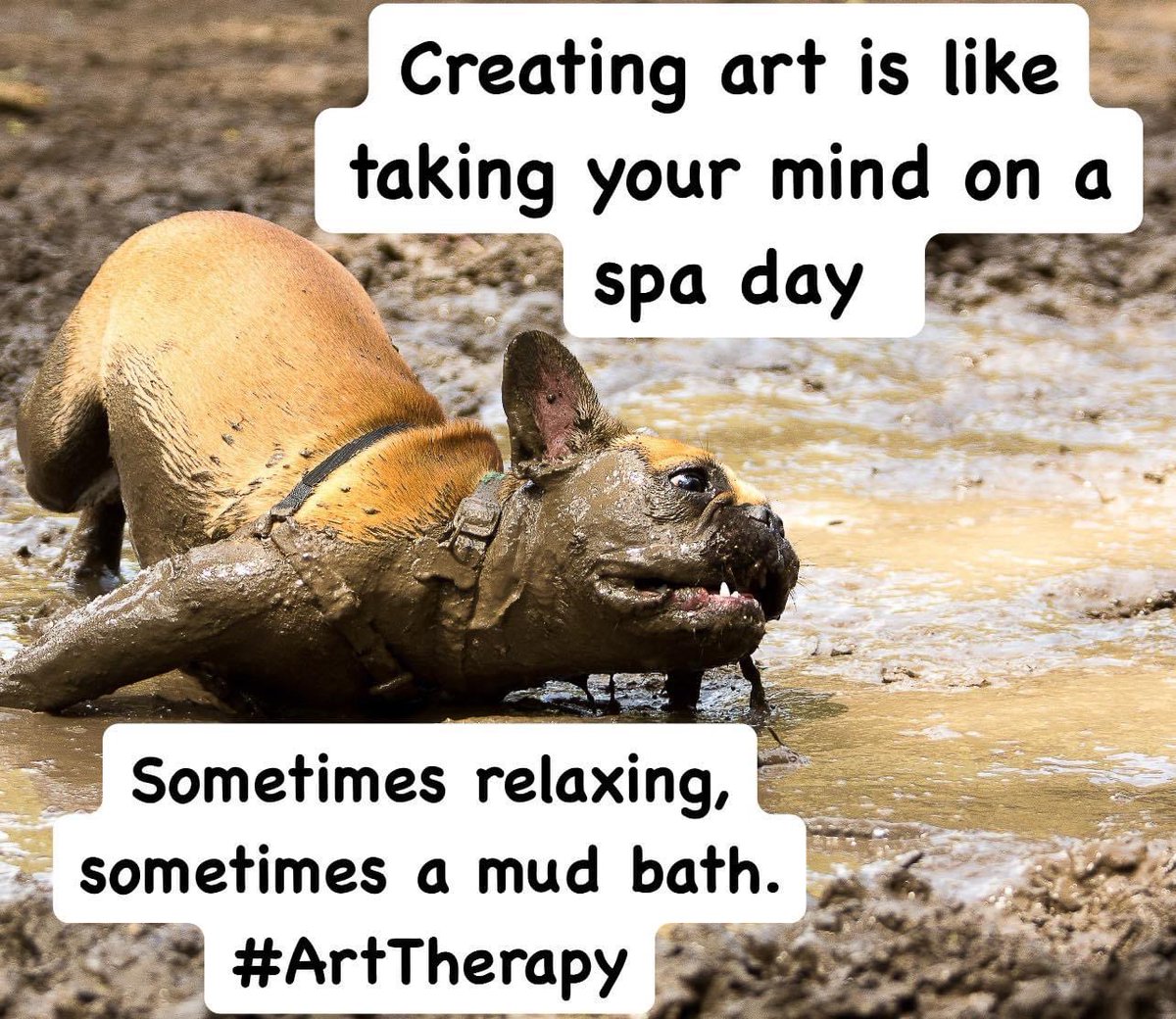 "Creating art is like taking your mind on a spa day. Sometimes relaxing, sometimes a mud bath. #ArtTherapy #theartsherpa #artlife