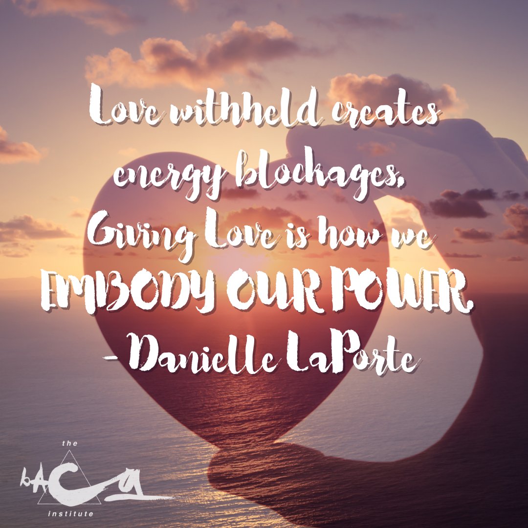 BacaInstitute's tweet photo. Love withheld creates energy blockages. Giving #Love is how we EMBODY OUR POWER. - Danielle LaPorte #embodyyourpower https://t.co/ZzQCmrcw8y