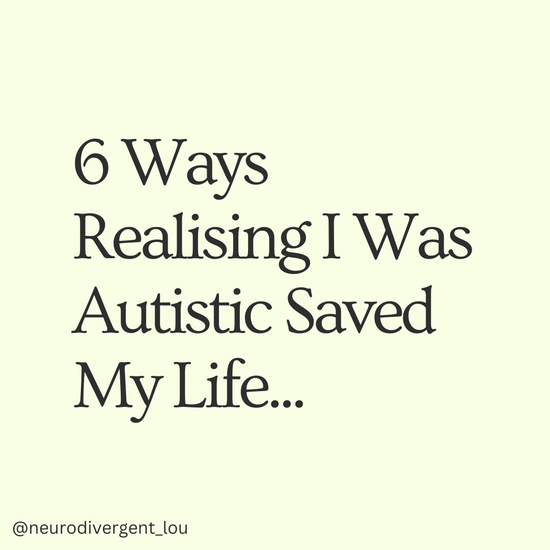 Neurodivergent Lou On Twitter 6 Ways Realising I Was Autistic Saved My Life…