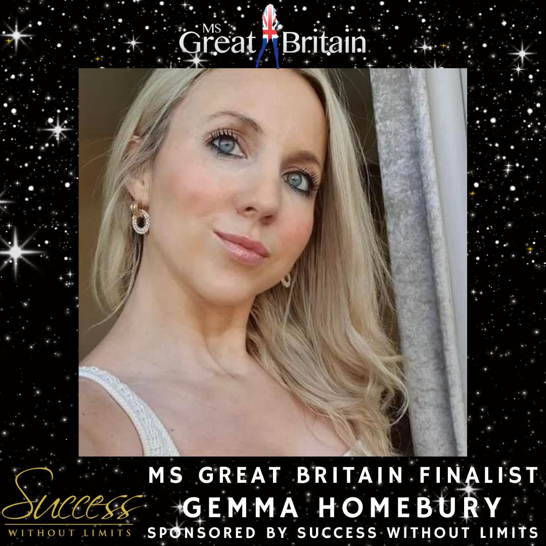 The team at Miss Great Britain are thrilled to announce our next finalist for Ms Great Britain 2023! 

Please welcome, Gemma Homebury

Huge thank you to Gemma's sponsor: Success Without Limits