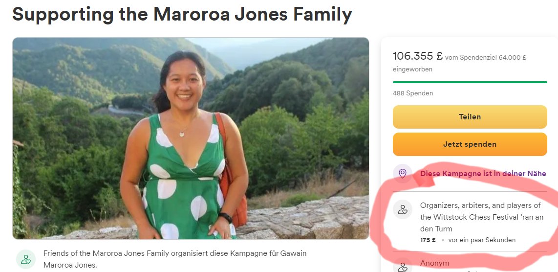 Ein herzliches Dankeschön auch an alle, die dem Spendenaufruf für die Familie Maroroa Jones gefolgt sind. 

Über 200€ konnten für den engl. GM Gawain C.B. Jones gesammelt werden, dessen Frau nach der Geburt des 2. Kindes plötzlich verstorben ist.

gofund.me/a6f534dc