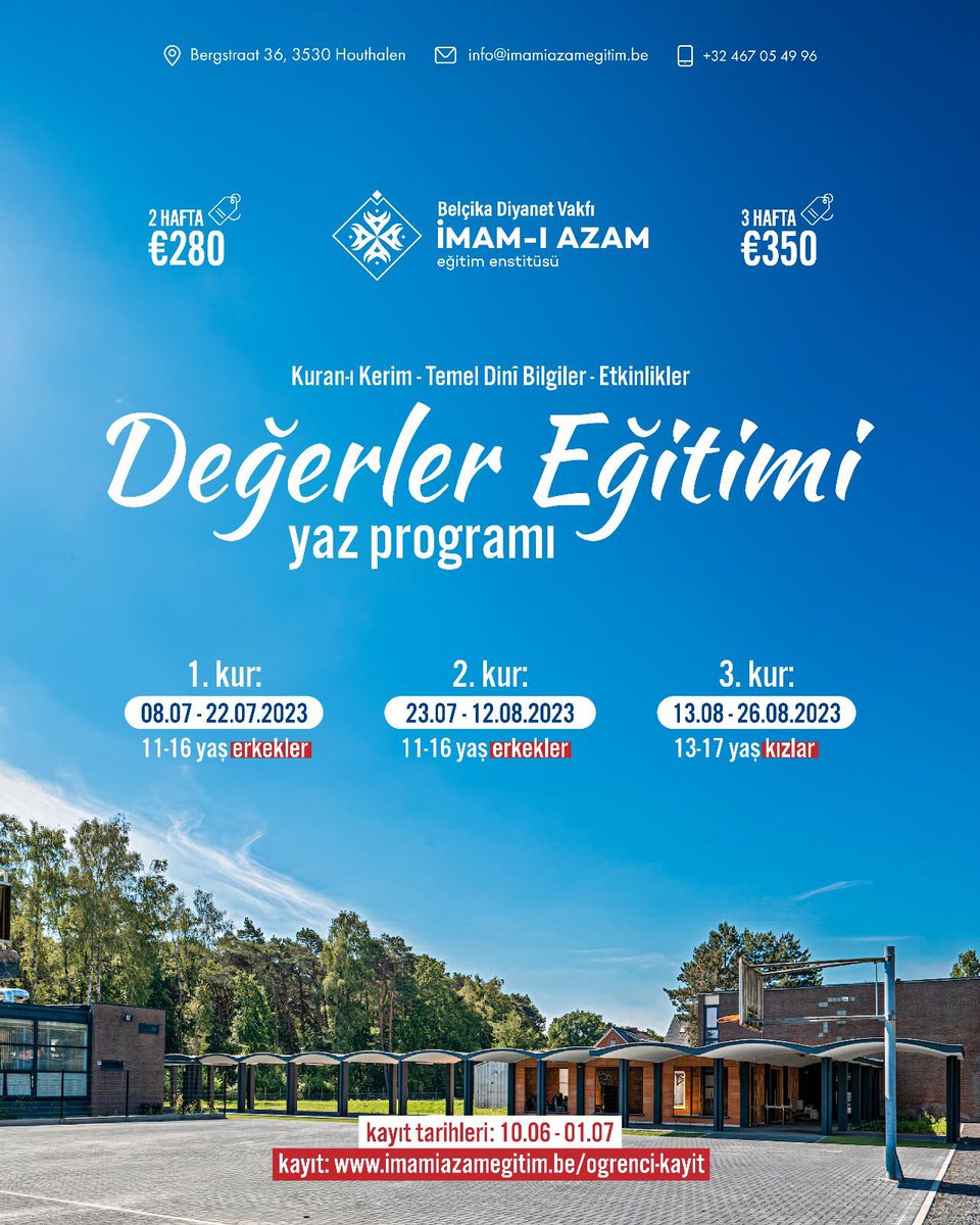 Belçika Diyanet Vakfı İmam-ı Azam eğitim enstitüsünün organize ettiği Değerler Eğitimi Yaz Programı için kayıtlar başlıyor. 

Kayıt tarihleri: 10.06-01.07.2023

Kayıt için: imamiazamegitim.be/ogrenci-kayit

Ayrıntılı bilgi için: info@imamiazamegitim.be