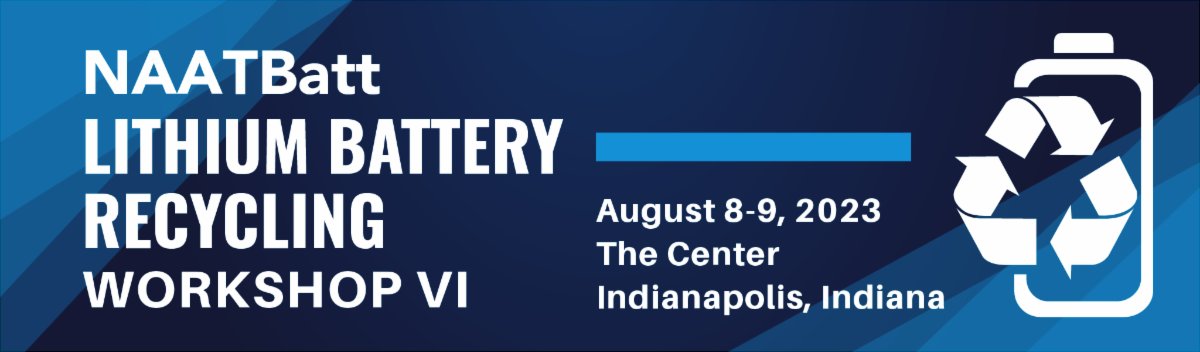 Register for NAATBatt's sixth annual workshop on lithium battery recycling, Lithium Battery Recycling Workshop VI, on August 8-9 in Indianapolis at: conta.cc/3WNLrlb. Space is limited, so register soon.