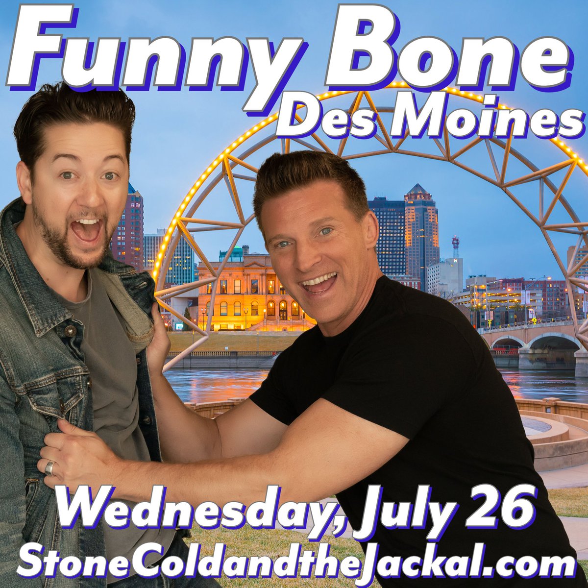 Wednesday, July 26th! Can't wait to visit #DesMoines and the @Funnybonewdm! See you there! StoneColdandtheJackal.com for tickets! #cantwait #seeyousoon