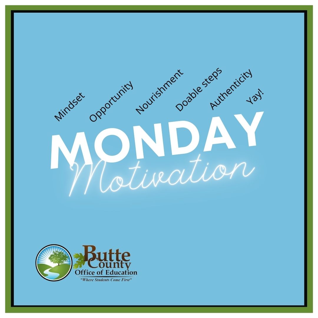 Monday can be anything you want it to be. What does Monday mean to you? #MondayMotivation @ButteSELPA @bcoe_cds @bcoeb2w @edtechbcoe @ComeBackBCOE @ButteCommunity @BCOE_Region2 @bcoeCDPS @FES_BCOE @ButteInduction