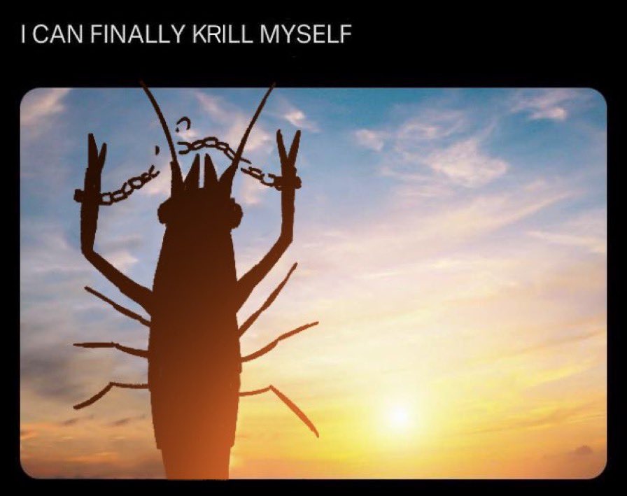 Anyone have anymore krill yourself