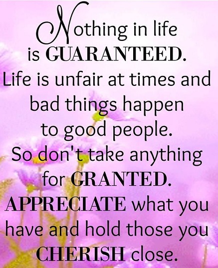 Life is not always perfect, but be thankful for everything good you have.