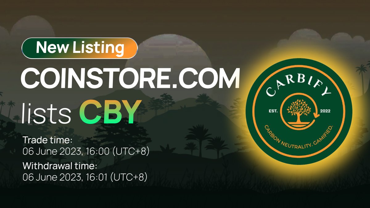 🚀NEW TOKEN LISTING ON COINSTORE
Welcome <a href="/Carbify_io/">Carbify</a>  $CBY

Trade time: 06 June 2023, 16:00 (UTC+8) 
Withdrawal time: 06 June 2023, 16:01 (UTC+8)

Official website:  carbify.io
Telegram:  t.me/carbify