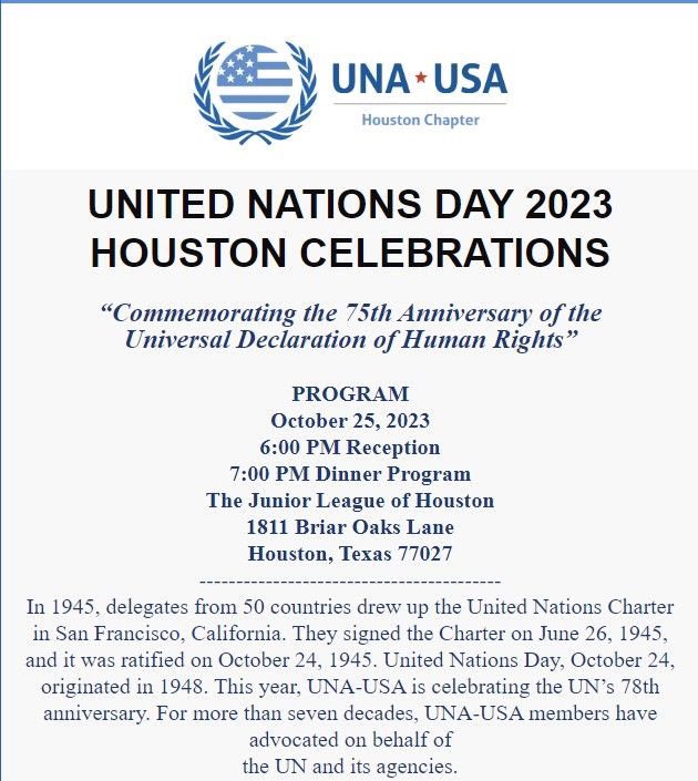 Join UNA-USA Houston on 10/ 25/23 as we celebrate this year’s UN Day theme “Commemorating the 75th Anniversary of the
Universal Declaration of Human Rights”. For tickets and more information visit lnkd.in/gm5DE6bF

#UNAUSA #UNAHouston #USAforUN #UNDay #HumanRights