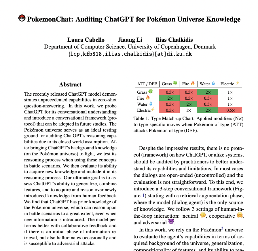 _akhaliq's tweet photo. PokemonChat: Auditing ChatGPT for Pokémon Universe Knowledge

paper page: https://t.co/9a9Oz3RGCQ

probe ChatGPT for its conversational understanding and introduce a conversational framework (protocol) that can be adopted in future studies. The Pok'emon universe serves as an ideal testing ground for auditing ChatGPT's reasoning capabilities due to its closed world assumption. After bringing ChatGPT's background knowledge (on the Pok'emon universe) to light, we test its reasoning process when using these concepts in battle scenarios. We then evaluate its ability to acquire new knowledge and include it in its reasoning process. Our ultimate goal is to assess ChatGPT's ability to generalize, combine features, and to acquire and reason over newly introduced knowledge from human feedback. We find that ChatGPT has prior knowledge of the Pokemon universe, which can reason upon in battle scenarios to a great extent, even when new information is introduced. The model performs better with collaborative feedback and if there is an initial phase of information retrieval, but also hallucinates occasionally and is susceptible to adversarial attacks.