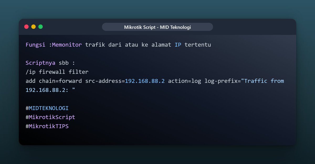 _4dinata's tweet image. Fungsi :Memonitor trafik dari atau ke alamat IP tertentu
Scriptnya sbb : 
/ip firewall filter
add chain=forward src-address=192.168.88.2 action=log log-prefix="Traffic from 192.168.88.2: "
#MIDTeknologi 
#MikrotikScript 
#MikrotikTIPS