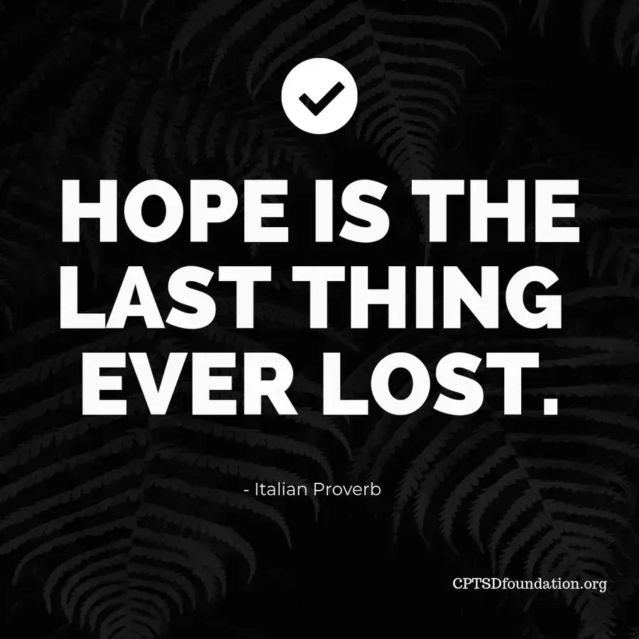 Hope is the last thing ever lost - #CPTSD #Healing #Hope #Recovery #Survivor #Anxiety #ComplexTraumaRecovery 
#CPTSDChat #ComplexPTSD #BecauseWeAreWorthIt #ComplexTrauma #Motivation