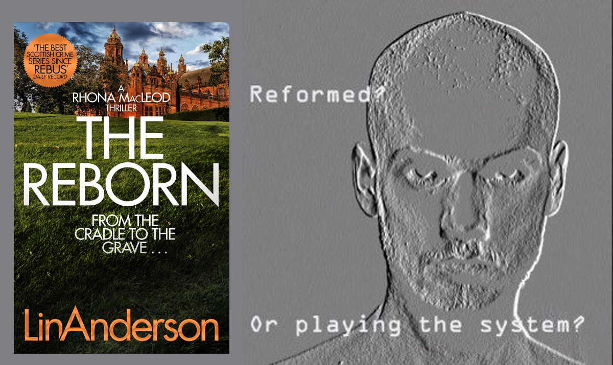 THE REBORN - Reformed? Or just playing the system? viewBook.at/TheReborn  #CrimeFiction #Mystery #TartanNoir #LinAnderson #Thriller #CSI #Forensics #Kindle #BloodyScotland #IARTG #BookBoost #KU