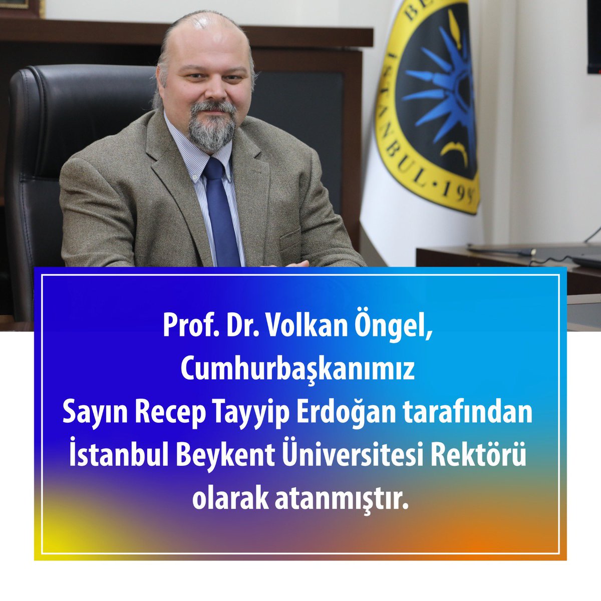 Prof. Dr. Volkan Öngel, Cumhurbaşkanımız Sn. Recep Tayyip Erdoğan tarafından İstanbul Beykent Üniversitesi Rektörü olarak atanmıştır. 

#İstanbulBeykentÜniversitesi